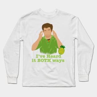 I've heard it both ways Long Sleeve T-Shirt